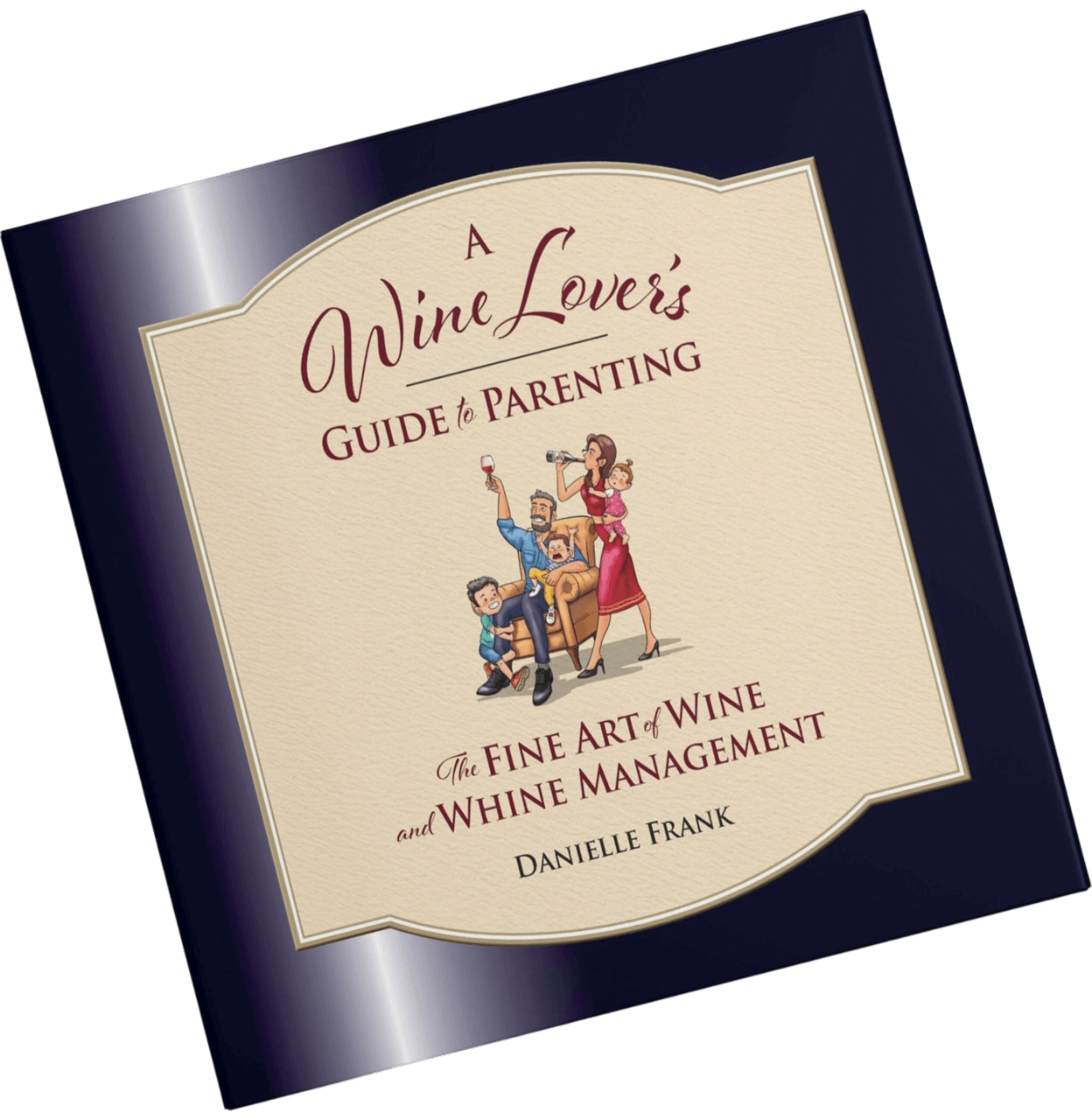 Angled display of A Wine Lover’s Guide to Parenting by Danielle Frank, a humor book blending wine terminology with parenting stories