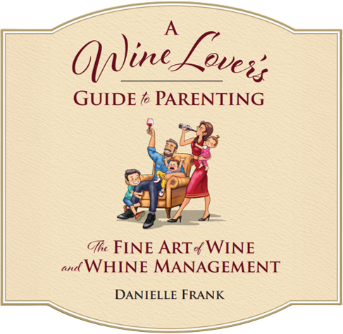 Book cover of A Wine Lover’s Guide to Parenting by Danielle Frank, a humor book about wine culture and modern parenting